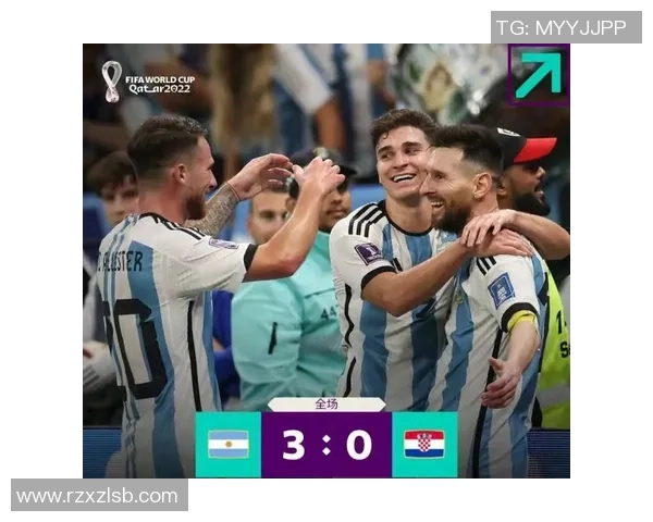 阿根廷对阵克罗地亚精彩直播全程回顾与赛后分析